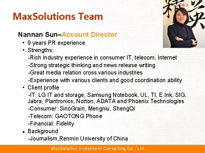 Max. Solutions Team Nannan Sun–Account Director • 9 years PR experience • Strengths: -Rich