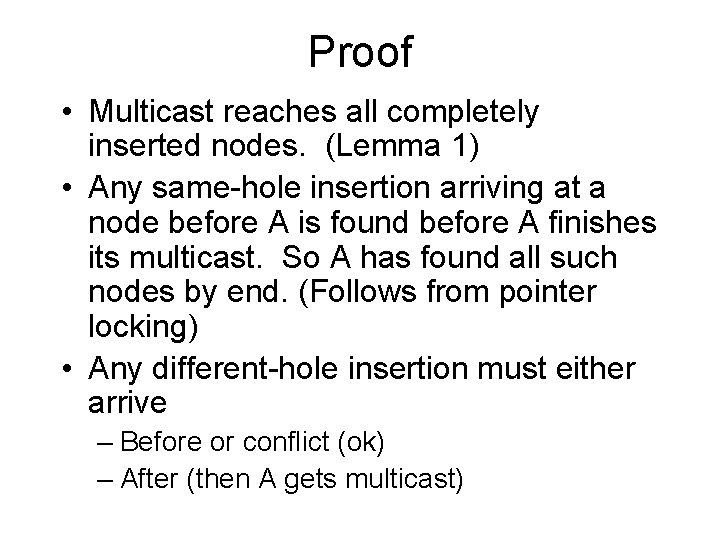 Proof • Multicast reaches all completely inserted nodes. (Lemma 1) • Any same-hole insertion