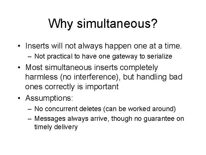 Why simultaneous? • Inserts will not always happen one at a time. – Not