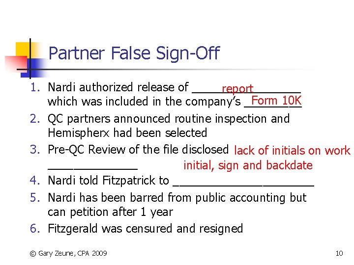 Partner False Sign-Off 1. Nardi authorized release of _________ report Form 10 K which