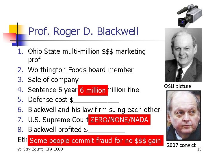 Prof. Roger D. Blackwell 1. Ohio State multi-million $$$ marketing prof 2. Worthington Foods