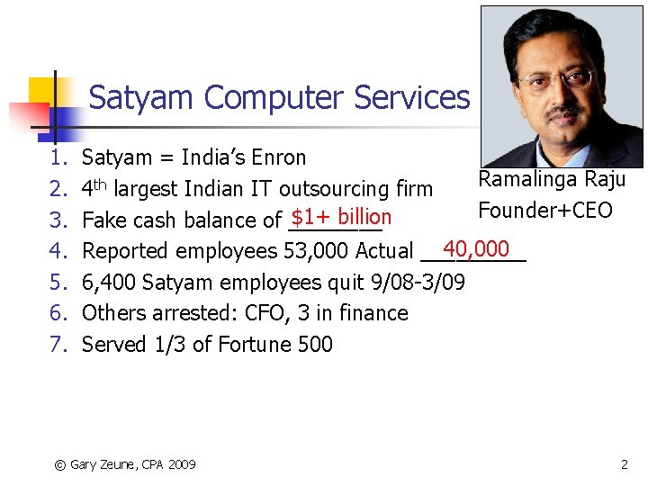 Satyam Computer Services 1. 2. 3. 4. 5. 6. 7. Satyam = India’s Enron