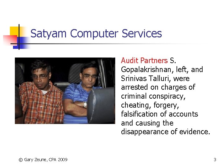 Satyam Computer Services Audit Partners S. Gopalakrishnan, left, and Srinivas Talluri, were arrested on