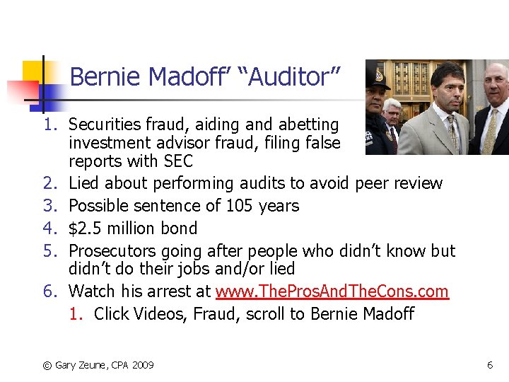 Bernie Madoff’ “Auditor” 1. Securities fraud, aiding and abetting investment advisor fraud, filing false