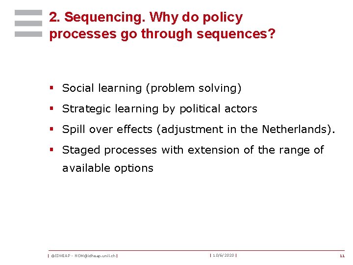 2. Sequencing. Why do policy processes go through sequences? § Social learning (problem solving)