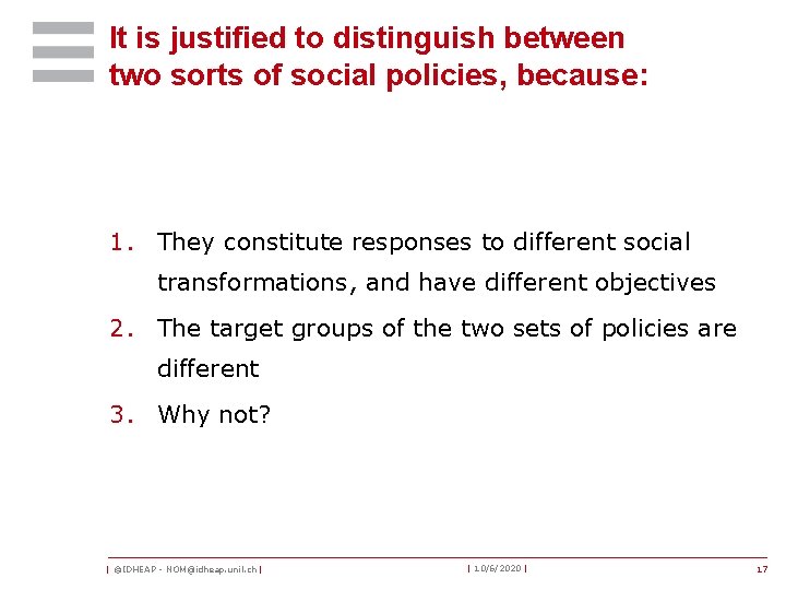 It is justified to distinguish between two sorts of social policies, because: 1. They