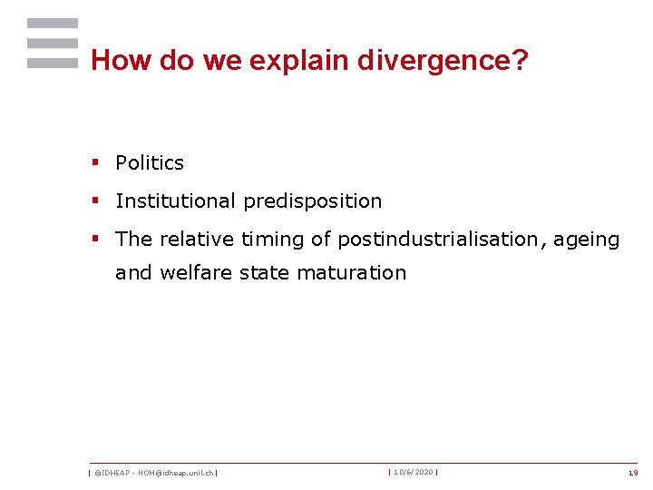 How do we explain divergence? § Politics § Institutional predisposition § The relative timing