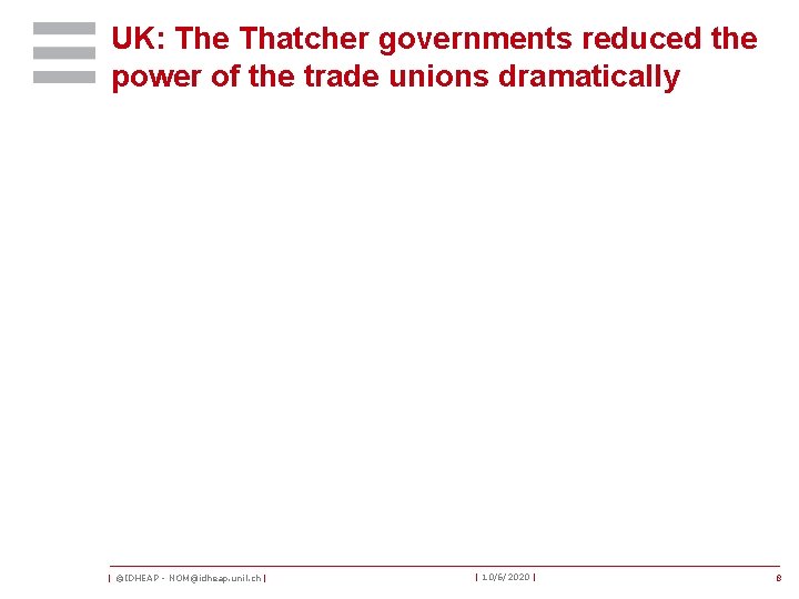 UK: The Thatcher governments reduced the power of the trade unions dramatically | ©IDHEAP