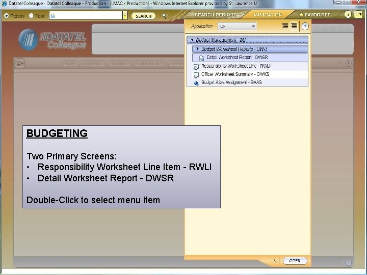 BUDGETING Two Primary Screens: • Responsibility Worksheet Line Item - RWLI • Detail Worksheet
