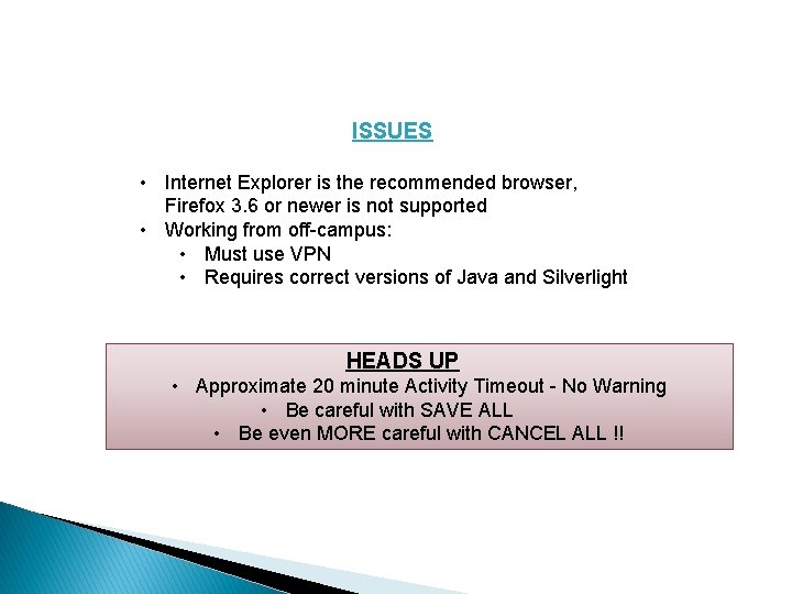 ISSUES • Internet Explorer is the recommended browser, Firefox 3. 6 or newer is