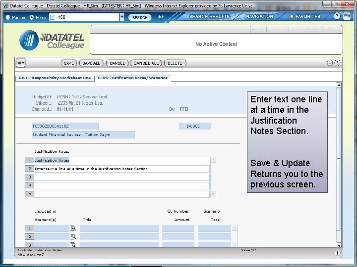 Enter text one line at a time in the Justification Notes Section. Save &