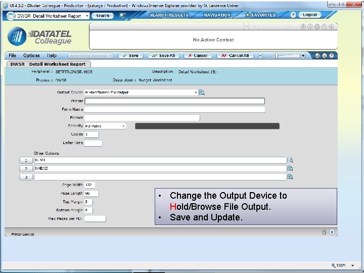  • Change the Output Device to Hold/Browse File Output. • Save and Update.
