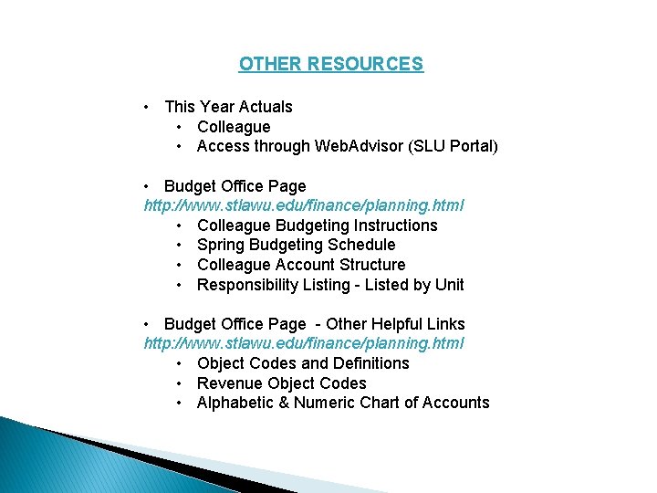 OTHER RESOURCES • This Year Actuals • Colleague • Access through Web. Advisor (SLU