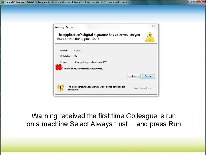 Warning received the first time Colleague is run on a machine Select Always trust…