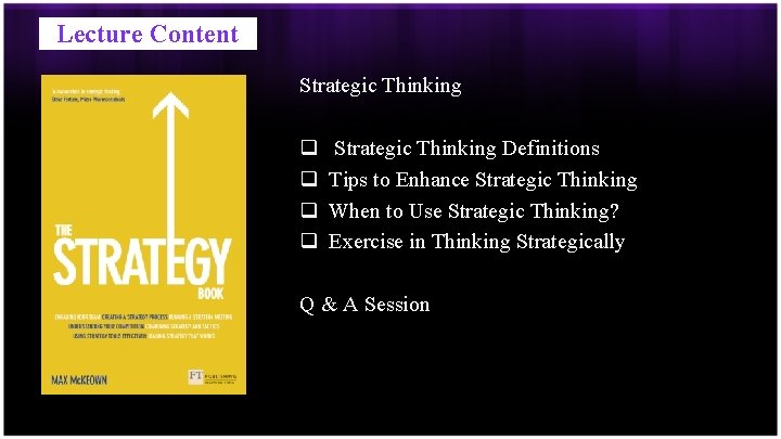 Lecture Content Strategic Thinking q q Strategic Thinking Definitions Tips to Enhance Strategic Thinking
