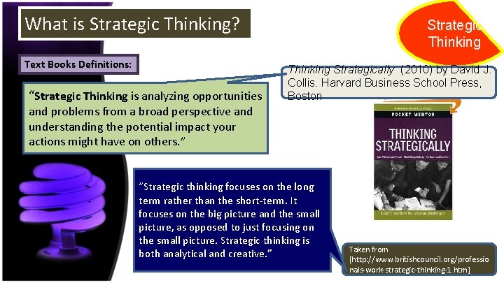 What is Strategic Thinking? Text Books Definitions: “Strategic Thinking is analyzing opportunities Strategic Thinking