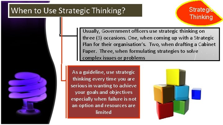 When to Use Strategic Thinking? Strategic Thinking Usually, Government officers use strategic thinking on