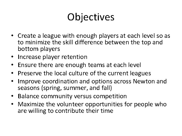 Objectives • Create a league with enough players at each level so as to