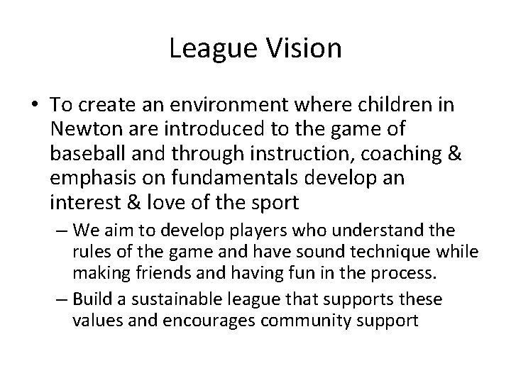 League Vision • To create an environment where children in Newton are introduced to