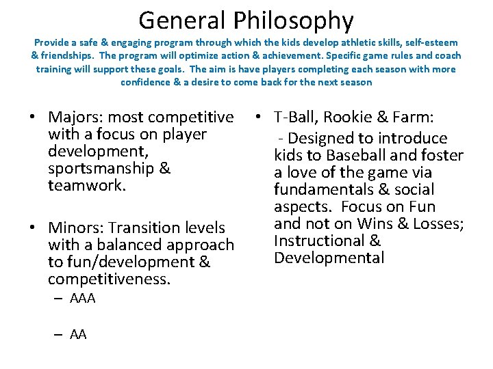 General Philosophy Provide a safe & engaging program through which the kids develop athletic