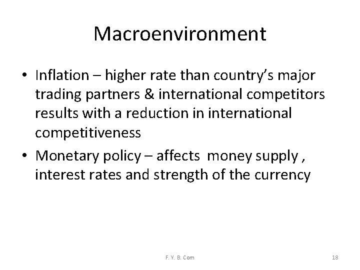 Macroenvironment • Inflation – higher rate than country’s major trading partners & international competitors