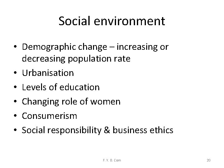 Social environment • Demographic change – increasing or decreasing population rate • Urbanisation •