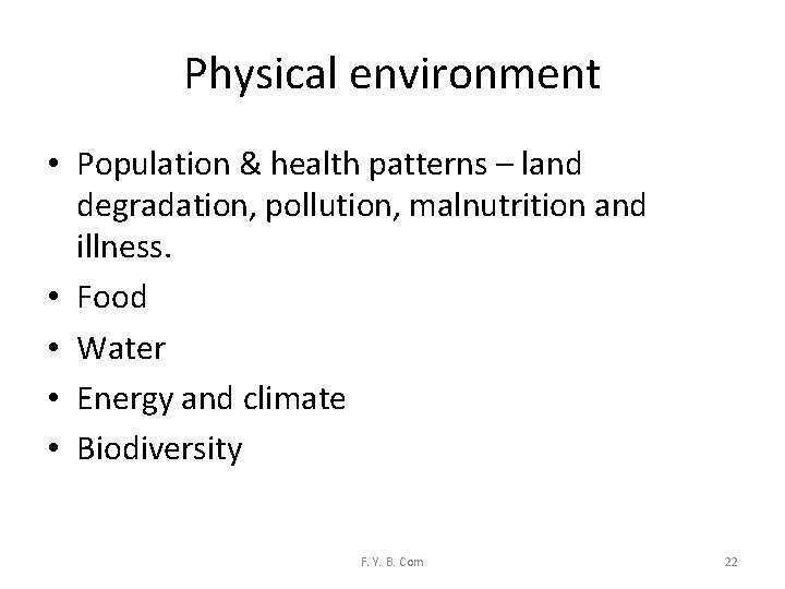 Physical environment • Population & health patterns – land degradation, pollution, malnutrition and illness.