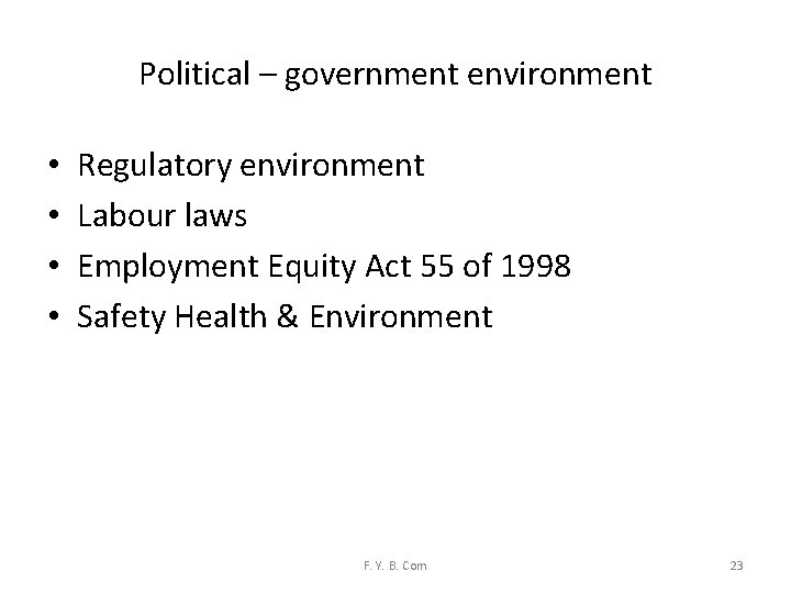 Political – government environment • • Regulatory environment Labour laws Employment Equity Act 55