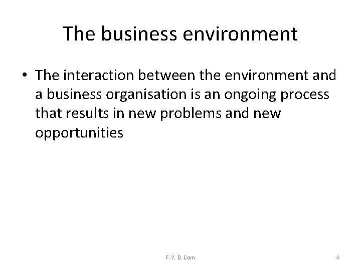 The business environment • The interaction between the environment and a business organisation is