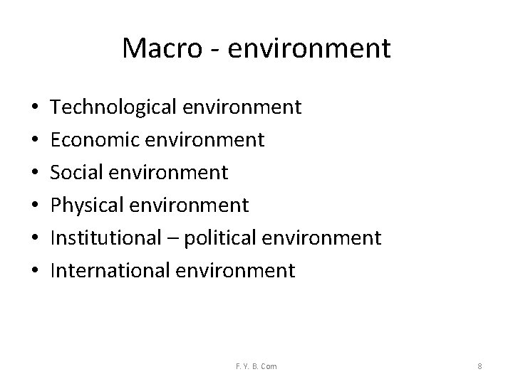 Macro - environment • • • Technological environment Economic environment Social environment Physical environment