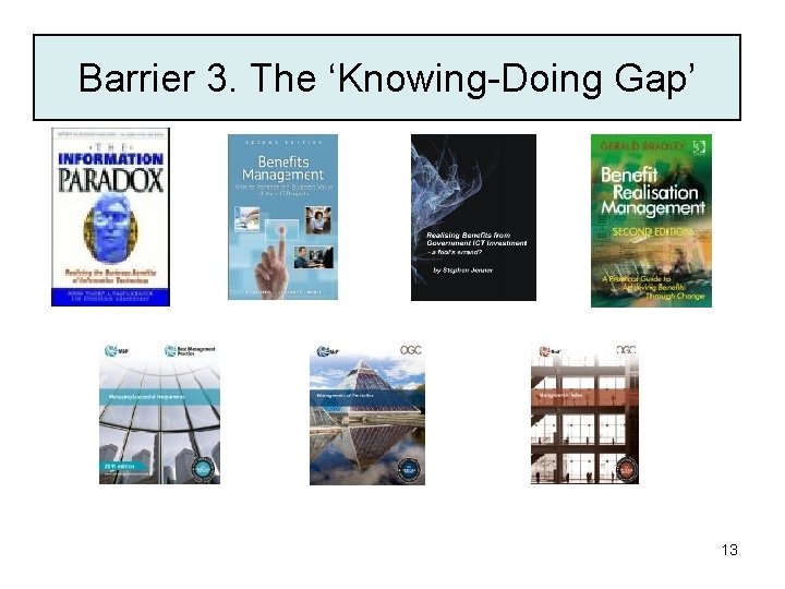 Barrier 3. The ‘Knowing-Doing Gap’ 13 