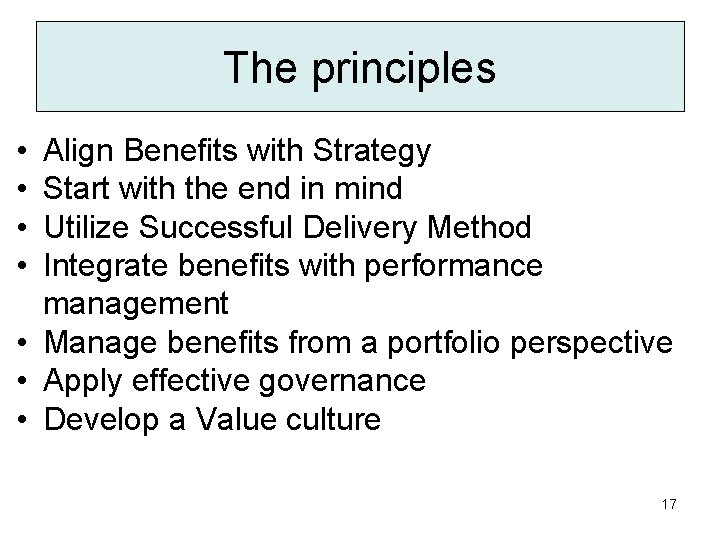 The principles • • Align Benefits with Strategy Start with the end in mind