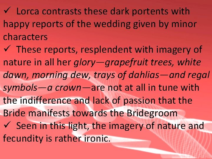 ü Lorca contrasts these dark portents with happy reports of the wedding given by