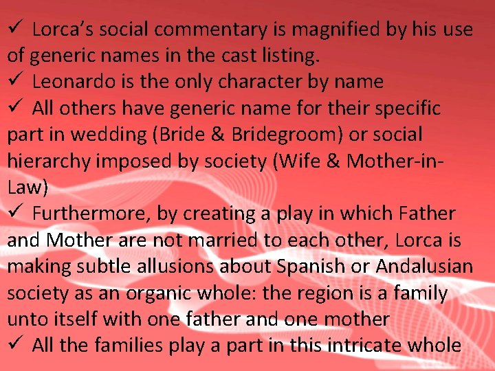 ü Lorca’s social commentary is magnified by his use of generic names in the