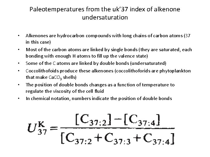 Paleotemperatures from the uk’ 37 index of alkenone undersaturation • • • Alkenones are