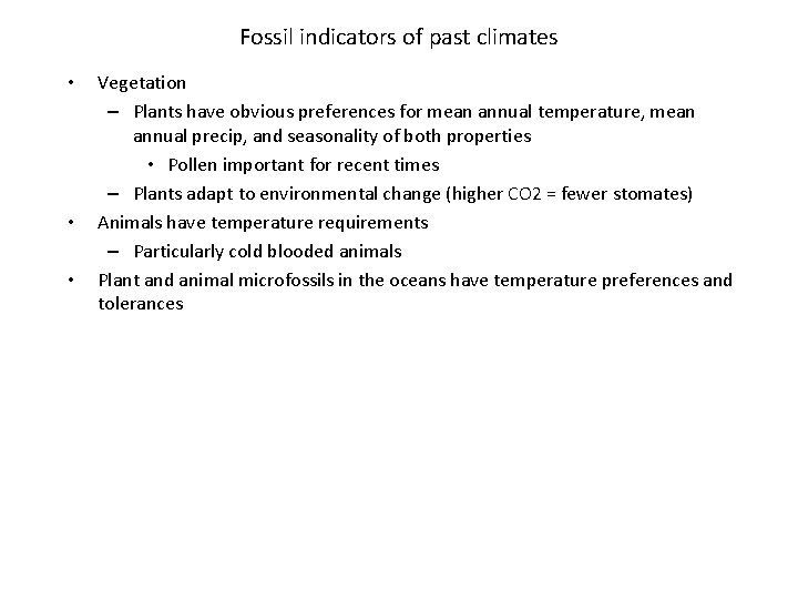 Fossil indicators of past climates • • • Vegetation – Plants have obvious preferences