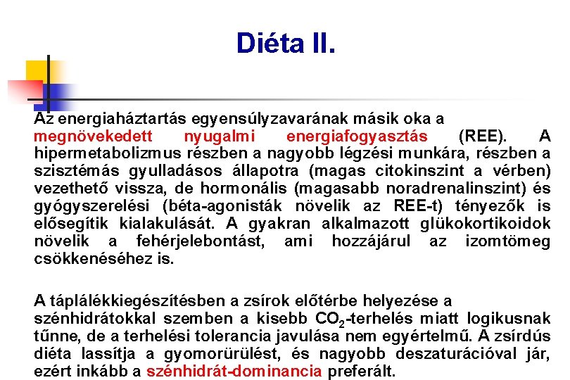 Diéta II. Az energiaháztartás egyensúlyzavarának másik oka a megnövekedett nyugalmi energiafogyasztás (REE). A hipermetabolizmus