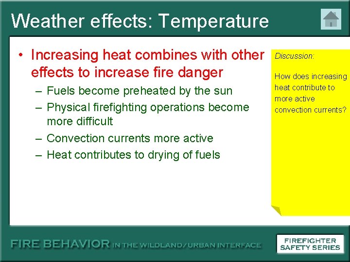 Weather effects: Temperature • Increasing heat combines with other effects to increase fire danger