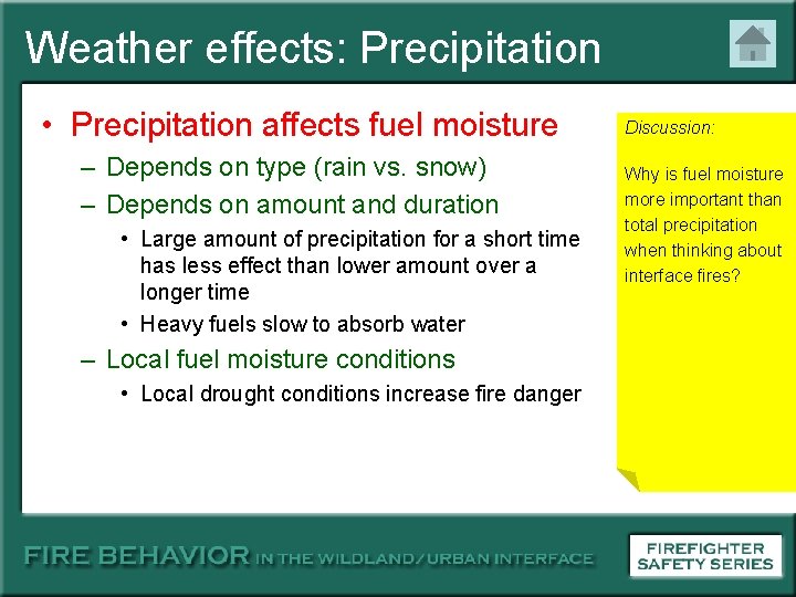 Weather effects: Precipitation • Precipitation affects fuel moisture – Depends on type (rain vs.