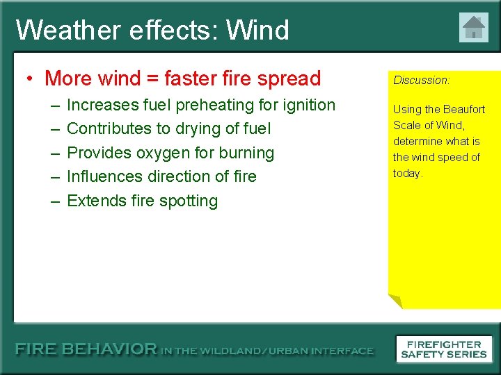 Weather effects: Wind • More wind = faster fire spread – – – Increases