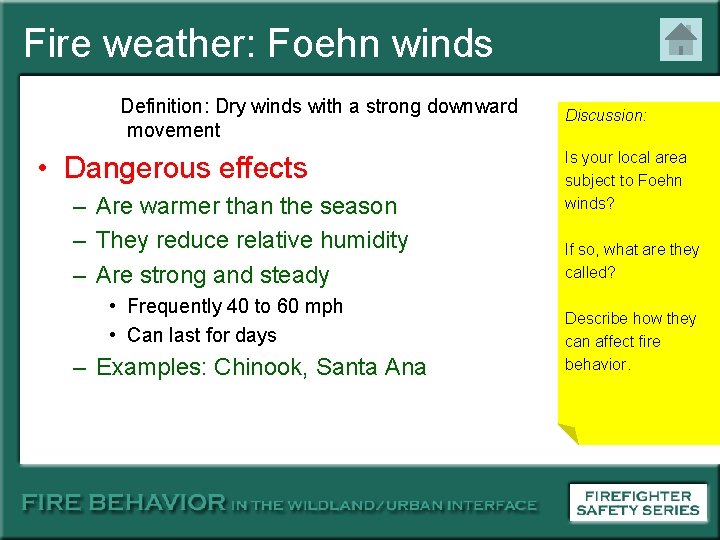 Fire weather: Foehn winds Definition: Dry winds with a strong downward movement • Dangerous