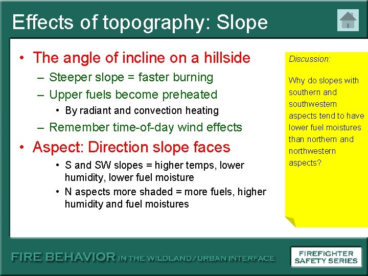 Effects of topography: Slope • The angle of incline on a hillside – Steeper