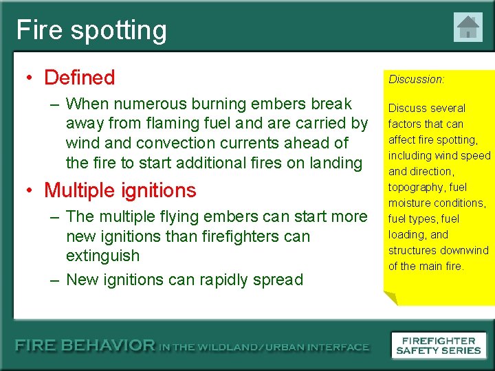 Fire spotting • Defined – When numerous burning embers break away from flaming fuel