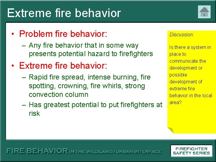 Extreme fire behavior • Problem fire behavior: – Any fire behavior that in some