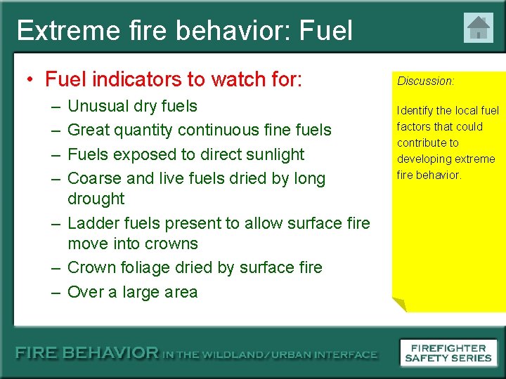 Extreme fire behavior: Fuel • Fuel indicators to watch for: – – Unusual dry
