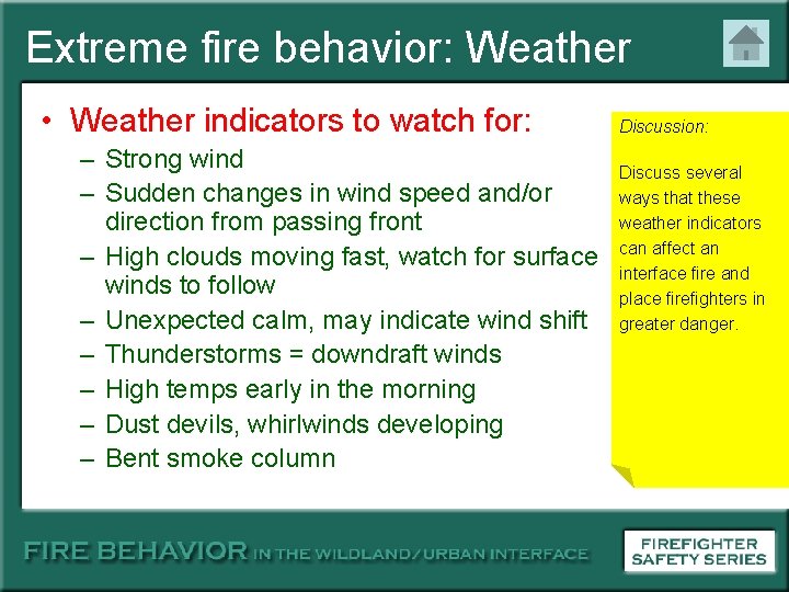 Extreme fire behavior: Weather • Weather indicators to watch for: – Strong wind –