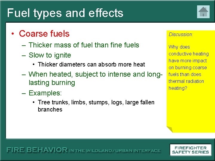 Fuel types and effects • Coarse fuels – Thicker mass of fuel than fine