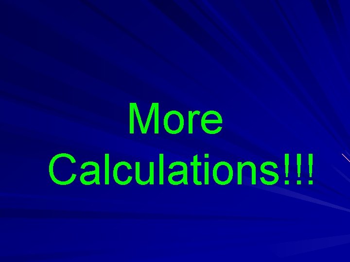 More Calculations!!! 