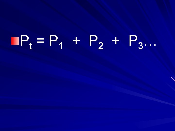 P t = P 1 + P 2 + P 3… 