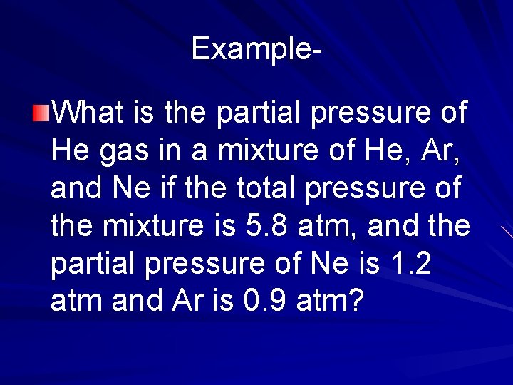 Example. What is the partial pressure of He gas in a mixture of He,